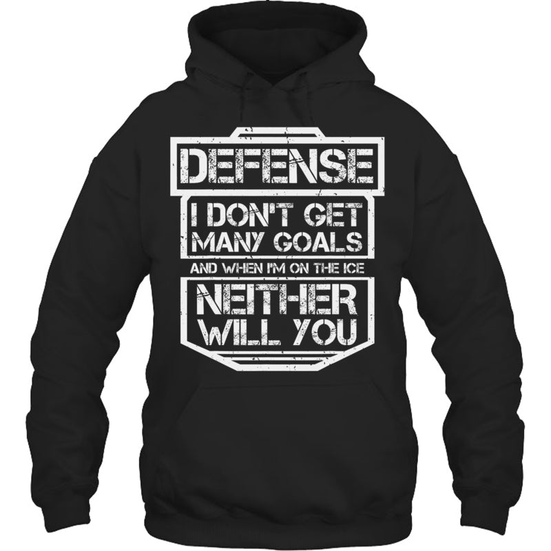 BlackHoodieDefenseIDon_tGetManyGoalsGiftForIceHockeyFanIceHockeyPlayer