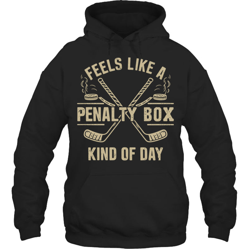 BlackHoodieFeelsLikeAPenaltyBoxKindOfDayGiftForIceHockeyFanIceHockeyPlayer