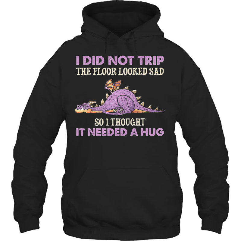 BlackHoodieIDidNotTripTheFloorLookedSadSoIThoughtItDragonGiftForDragonLovers