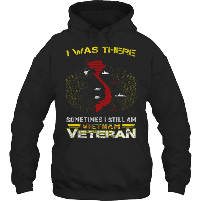 BlackHoodieIWasThereSometimesIStillAmVietnamVeteranGiftForVeteran
