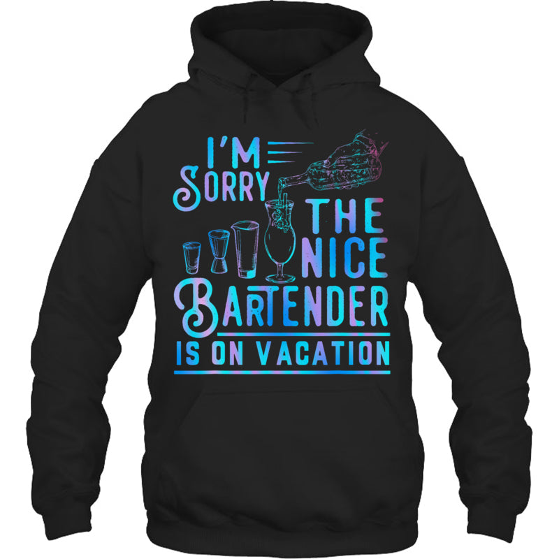 BlackHoodieI_mSorryTheNiceBartenderIsOnVacationGiftForBartender