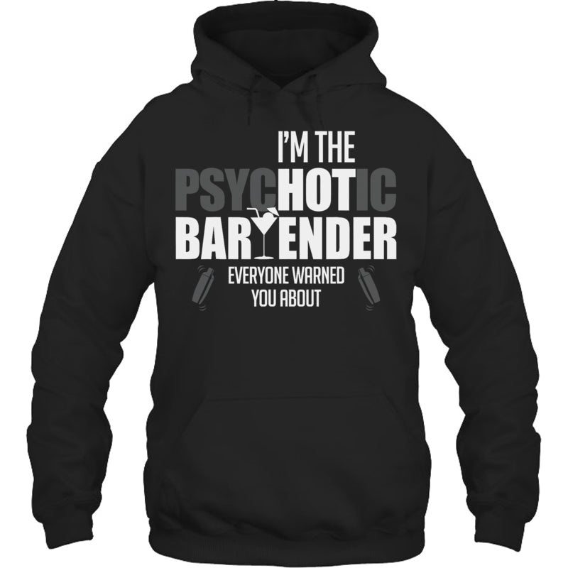 BlackHoodieImThePsychoticBartenderEveryoneWarnedYouAboutFunnyBartenderTShirt