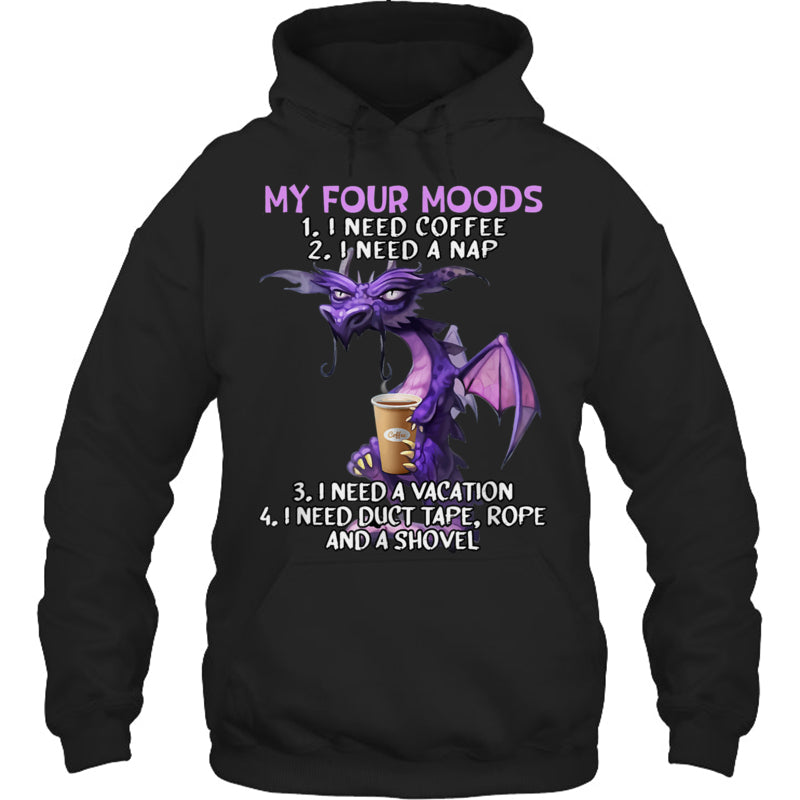 BlackHoodieMyFourMoodsINeedCoffeeINeedANapDragonCoffeeLoverGiftForDragonLovers