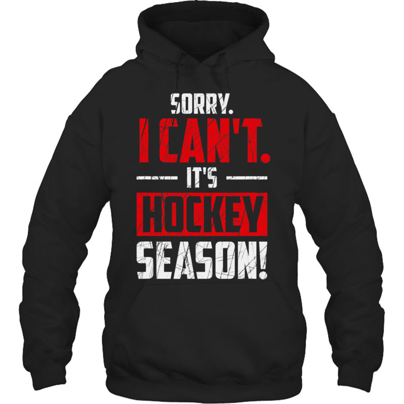 BlackHoodieSorryICantItsHockeySeasonGiftForIceHockeyFanIceHockeyPlayer