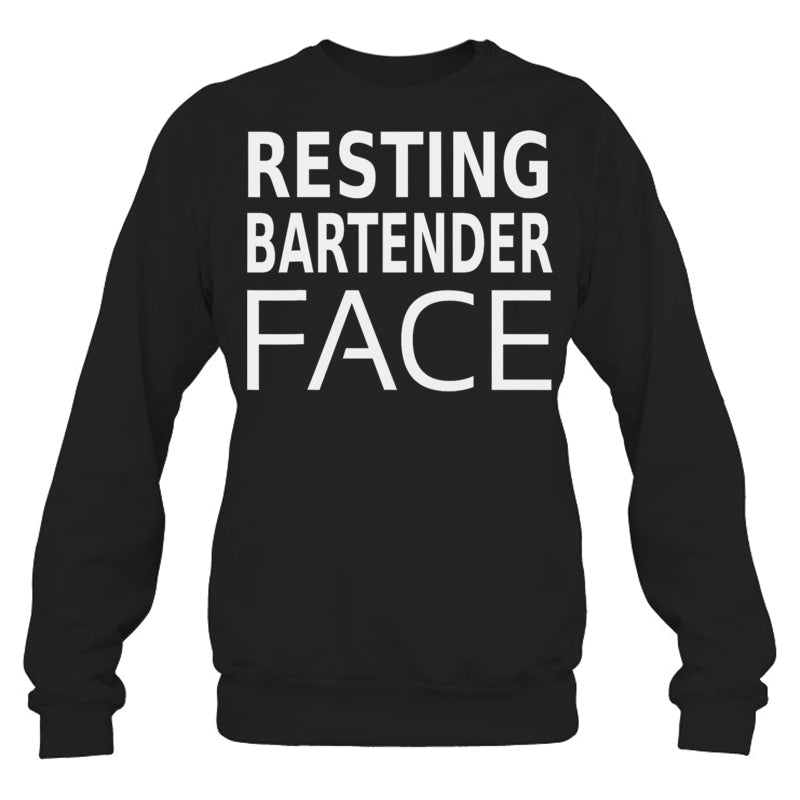 BlackSweatshirtFunnyBartendingRestingBartenderFaceGiftsForMenWomenBartenderTShirt