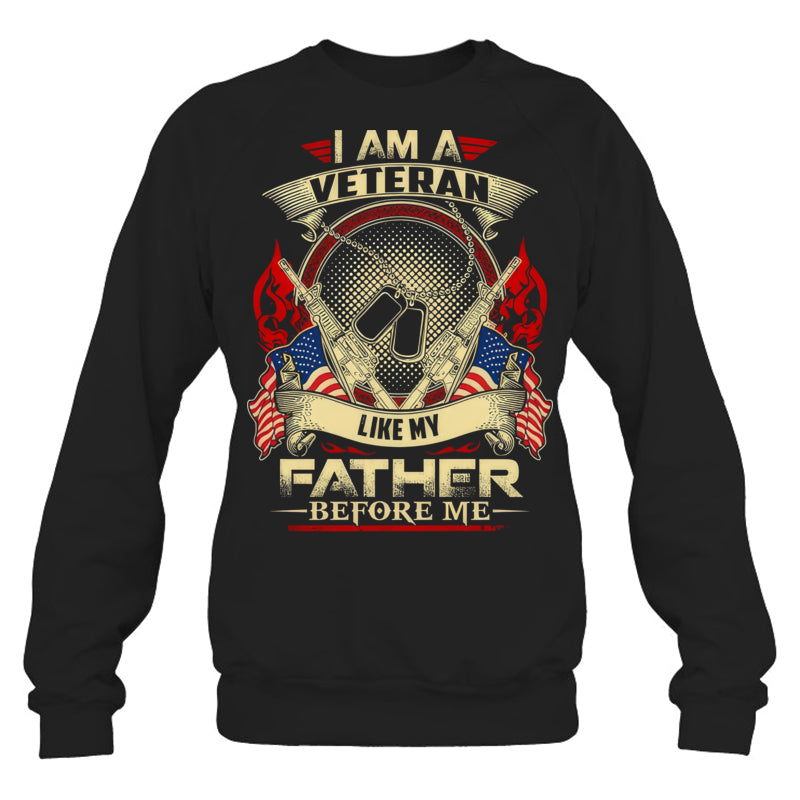 BlackSweatshirtIAmAVeteranLikeMyFatherBeforeMeGiftForVeteran