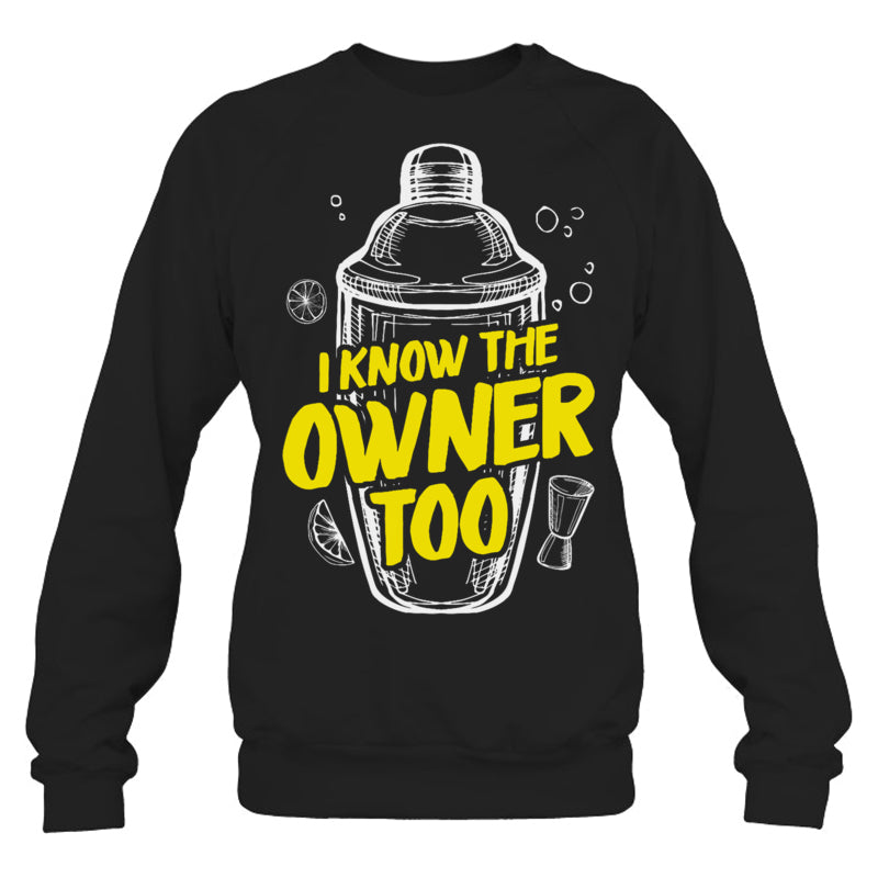 BlackSweatshirtIKnowTheOwnerTooGiftForBartender