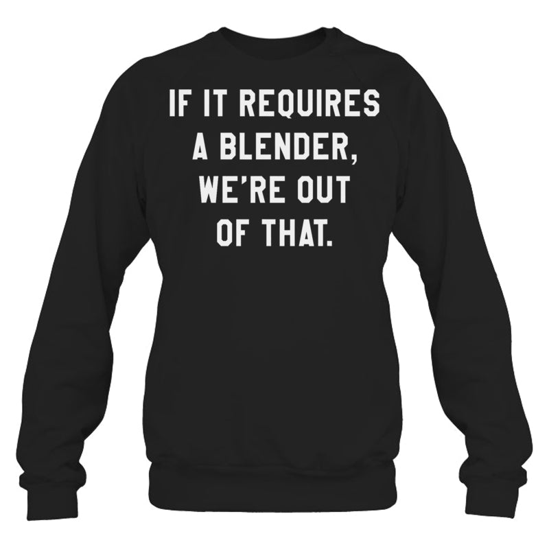 BlackSweatshirtIfItRequiresABlenderWe_reOutOfThatGiftForBartender