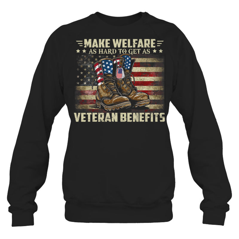 BlackSweatshirtMakeWelfareAsHardToGetAsVeteranBenefitsGiftForVeteran