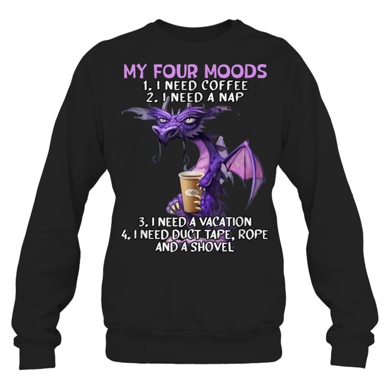 BlackSweatshirtMyFourMoodsINeedCoffeeINeedANapDragonCoffeeLoverGiftForDragonLovers