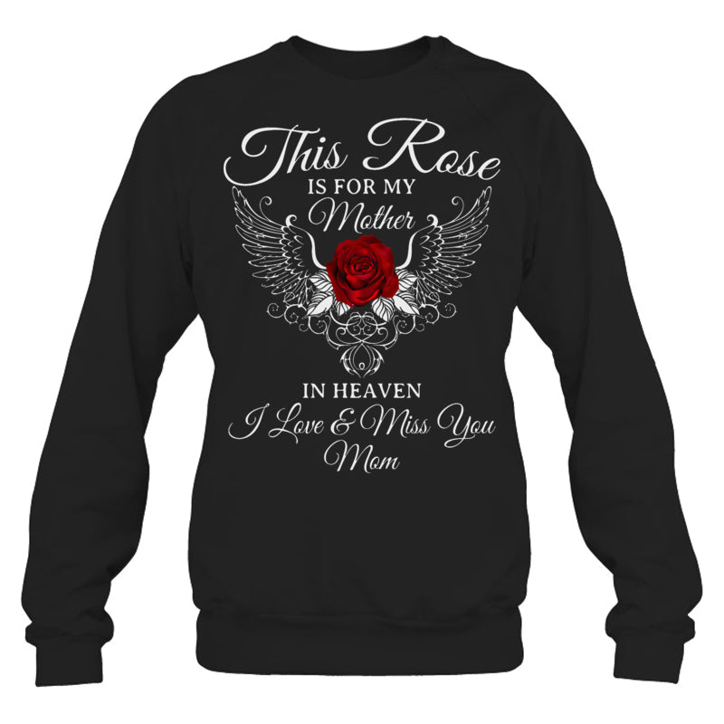 BlackSweatshirtThisRoseIsForMyMotherInHeavenILove_MissYouMomHeavenMemorialGift