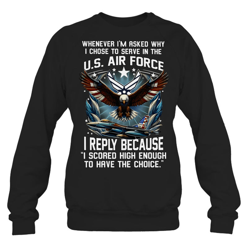 BlackSweatshirtWheneverImAskedWhyIChoseToServeInTheUSAirForceGiftForVeteran