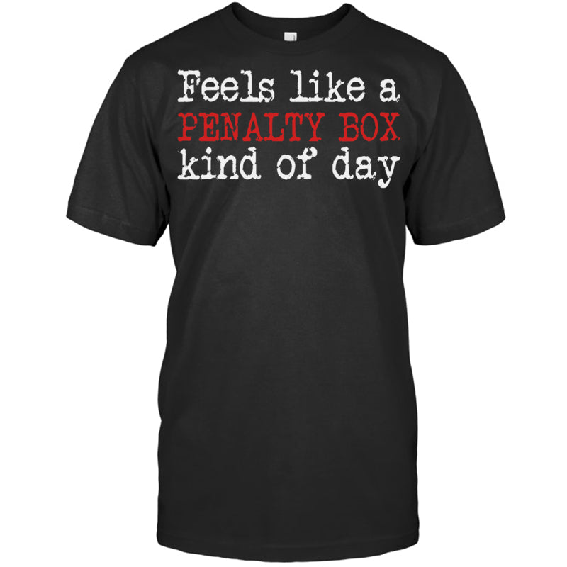 BlackTshirtFunnyHockeyFeelsLikeAPenaltyBoxDayBestGiftForIceHockeyFanIceHockeyPlayer