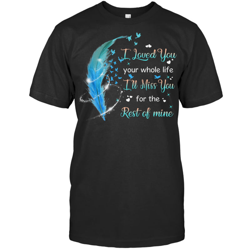 BlackTshirtILovedYouYourWholeLifeI_llMissYouForTheRestOfMineHeaven