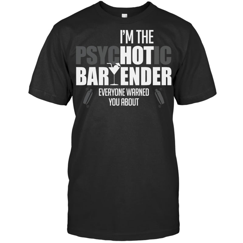 BlackTshirtImThePsychoticBartenderEveryoneWarnedYouAboutFunnyBartenderTShirt