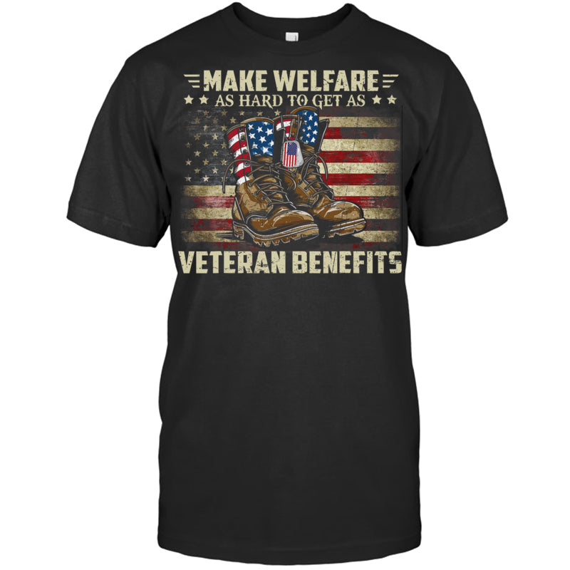 BlackTshirtMakeWelfareAsHardToGetAsVeteranBenefitsGiftForVeteran