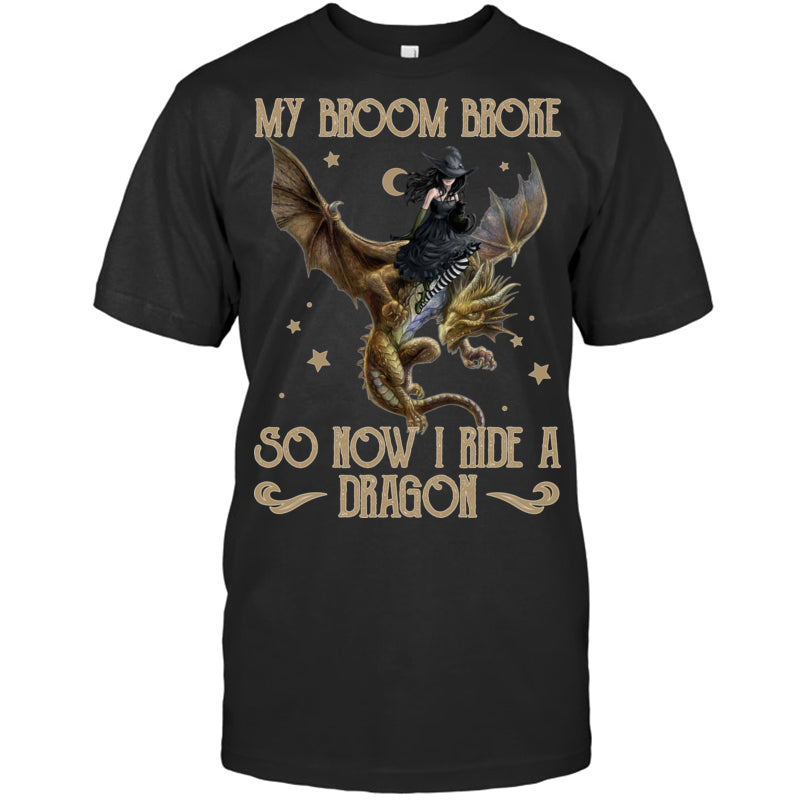 BlackTshirtMyBroomBrokeSoNowIRideADragonGiftForDragonLovers