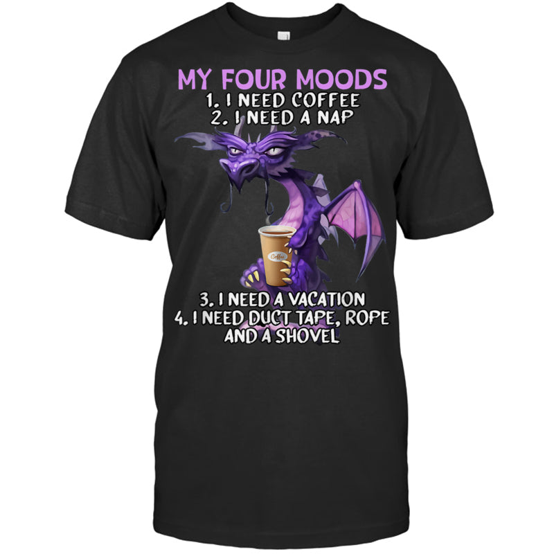 BlackTshirtMyFourMoodsINeedCoffeeINeedANapDragonCoffeeLoverGiftForDragonLovers