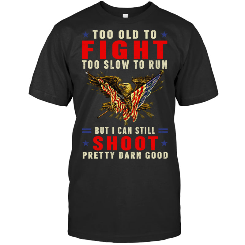 BlackTshirtTooOldToFightTooSlowToRunGiftForVeteran