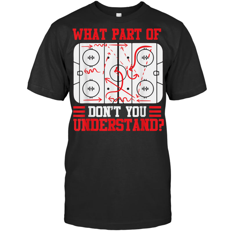 BlackTshirtWhatPartOfHockeyDon_tYouUnderstandGiftForIceHockeyFanIceHockeyPlayer