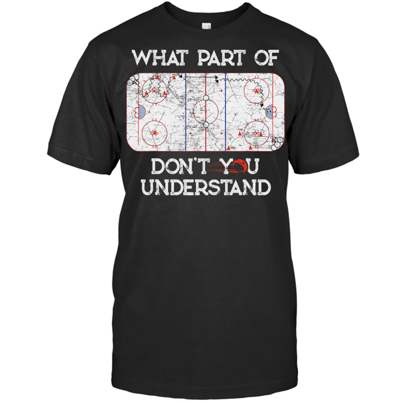 BlackTshirtWhatPartOfIceHockeyDontYouUnderstandGiftForIceHockeyFanIceHockeyPlayer