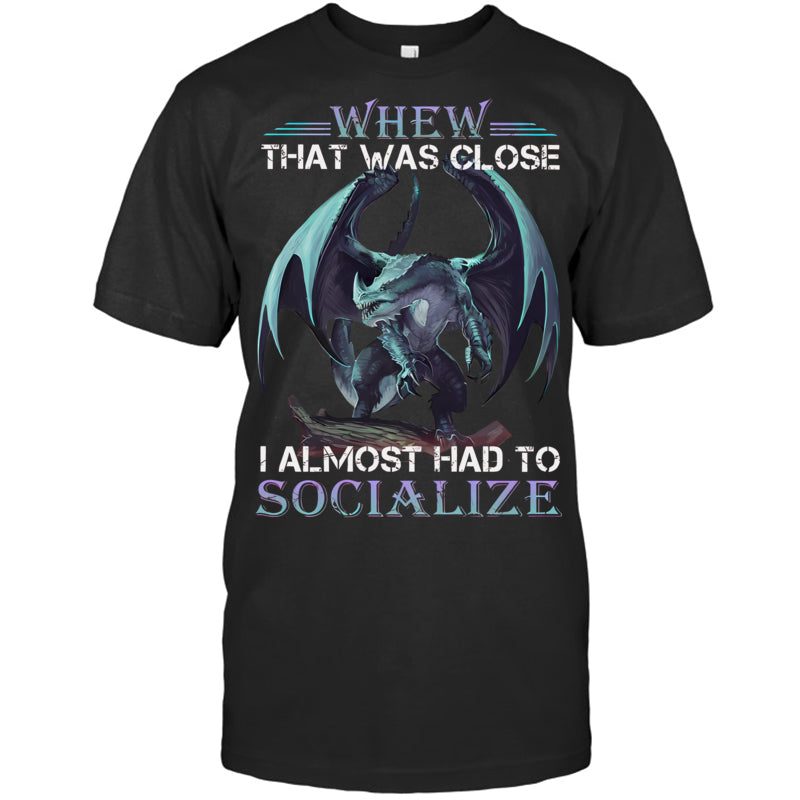BlackTshirtWhenThatWasCloseIAlmostHadToSocializeGiftForDragonLovers