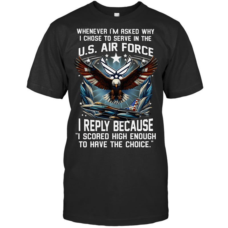 BlackTshirtWheneverImAskedWhyIChoseToServeInTheUSAirForceGiftForVeteran