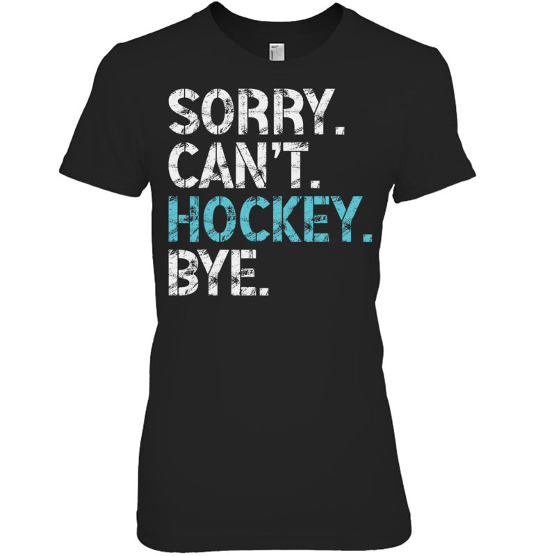 BlackWomanTshirtSorryCan_tHockeyByeFunnyHockeyLoverGiftForIceHockeyFanIceHockeyPlayer