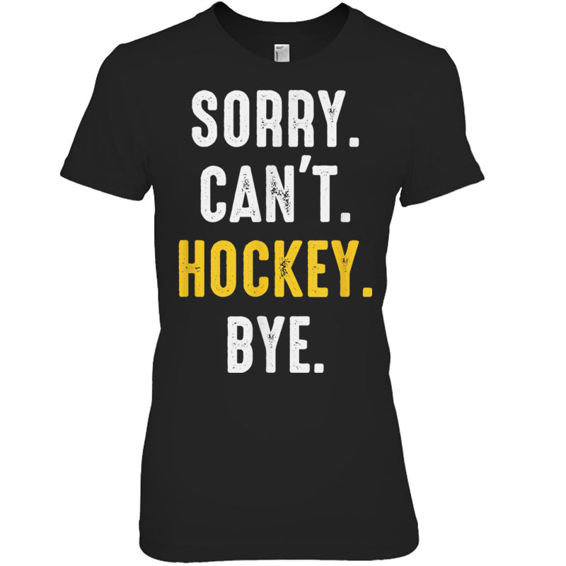 BlackWomanTshirtSorryCan_tHockeyByeMenWomenGiftForIceHockeyFanIceHockeyPlayer