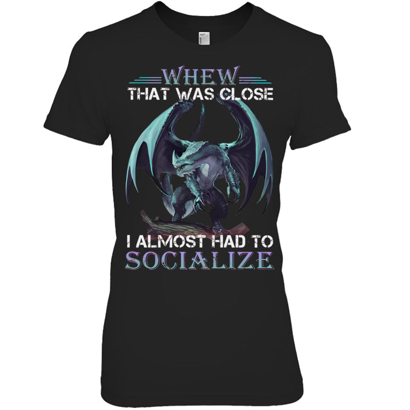 BlackWomanTshirtWhenThatWasCloseIAlmostHadToSocializeGiftForDragonLovers