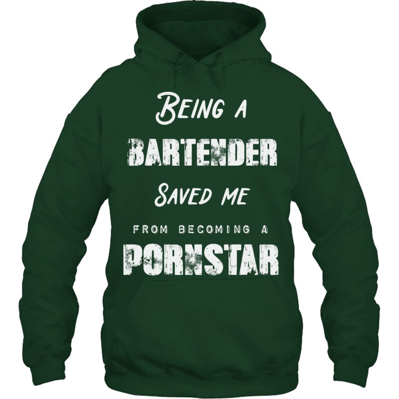 ForestGreenHoodieBeingABartenderSavedMeFromBecomingAPornstarGiftForBartender