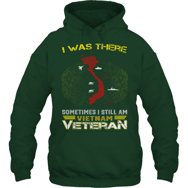 ForestGreenHoodieIWasThereSometimesIStillAmVietnamVeteranGiftForVeteran