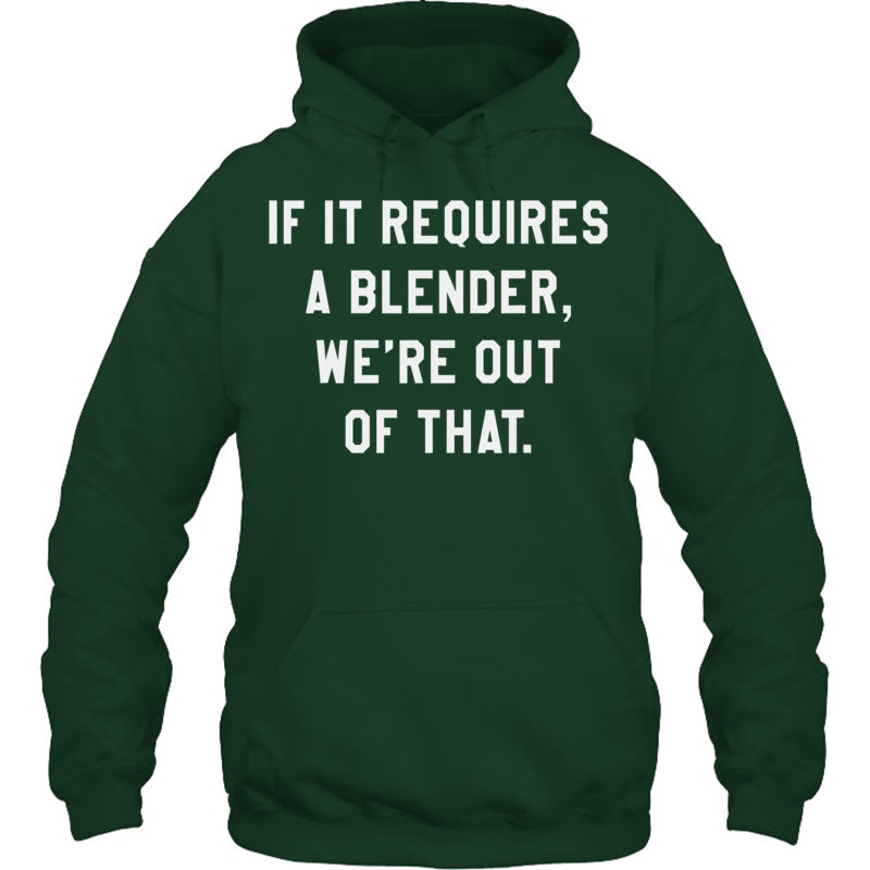 ForestGreenHoodieIfItRequiresABlenderWe_reOutOfThatGiftForBartender