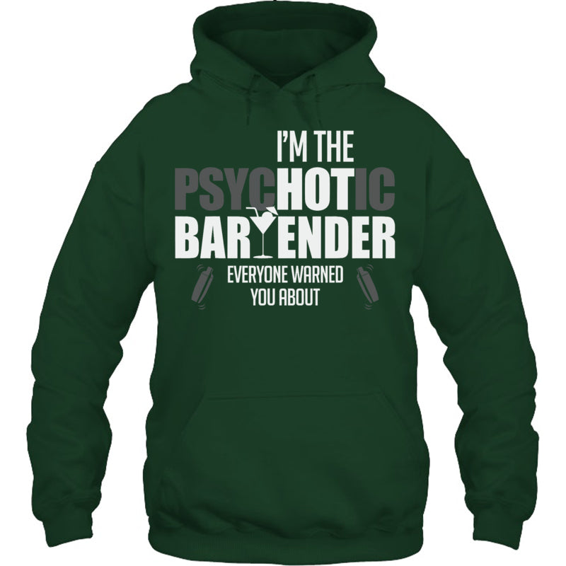 ForestGreenHoodieImThePsychoticBartenderEveryoneWarnedYouAboutFunnyBartenderTShirt
