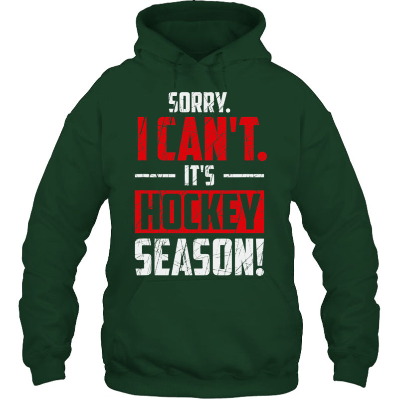 ForestGreenHoodieSorryICantItsHockeySeasonGiftForIceHockeyFanIceHockeyPlayer