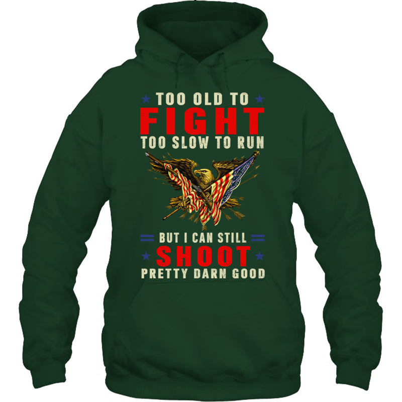 ForestGreenHoodieTooOldToFightTooSlowToRunGiftForVeteran