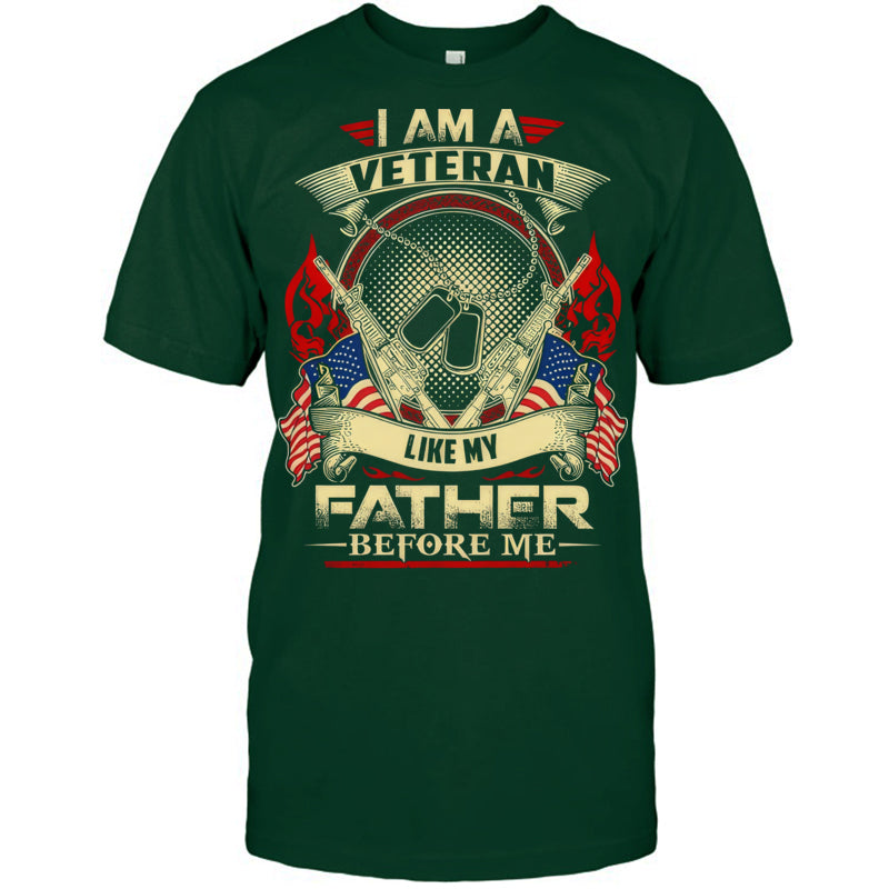 ForestGreenTshirtIAmAVeteranLikeMyFatherBeforeMeGiftForVeteran