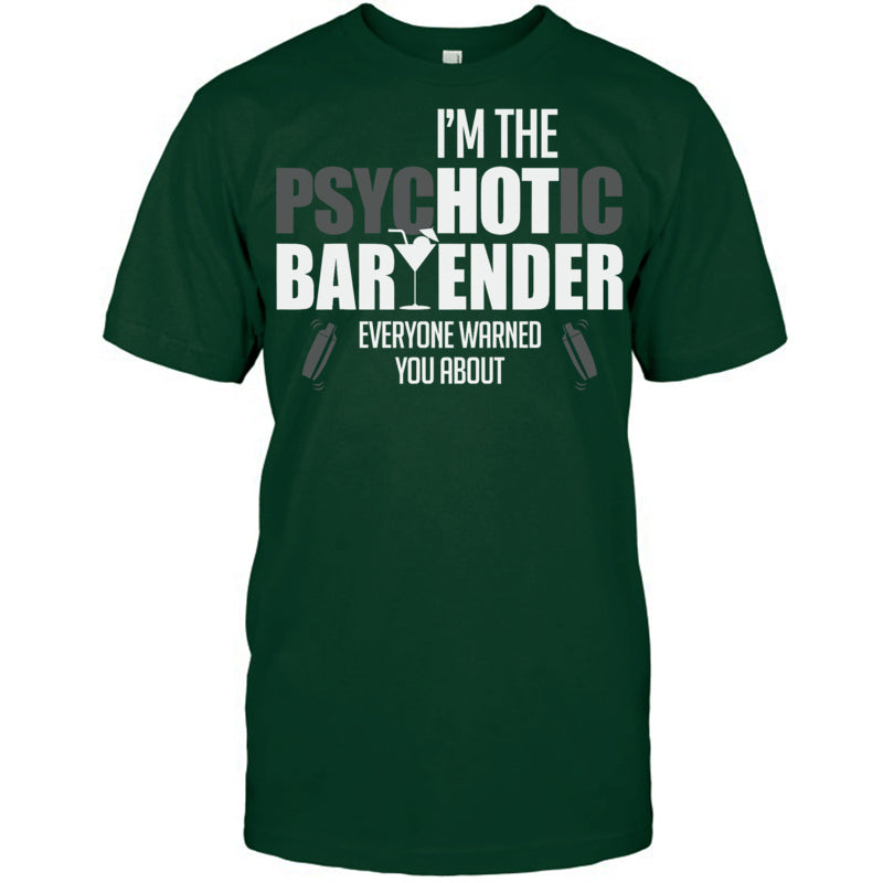 ForestGreenTshirtImThePsychoticBartenderEveryoneWarnedYouAboutFunnyBartenderTShirt