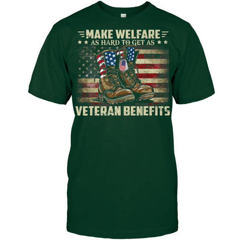 ForestGreenTshirtMakeWelfareAsHardToGetAsVeteranBenefitsGiftForVeteran