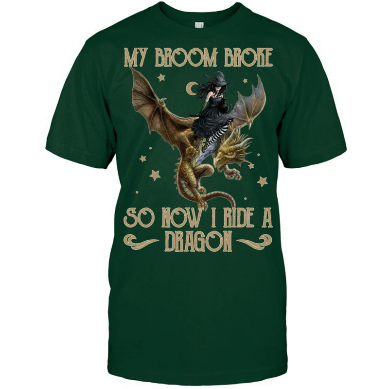 ForestGreenTshirtMyBroomBrokeSoNowIRideADragonGiftForDragonLovers