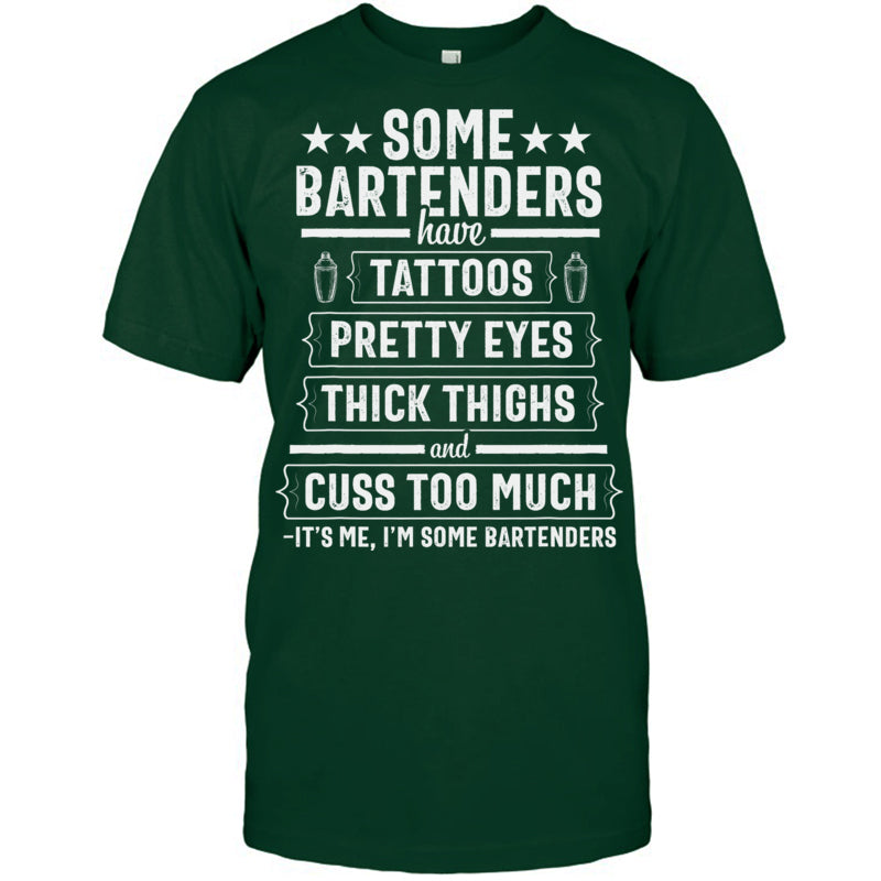 ForestGreenTshirtSomeBartendersHaveTattoosPrettyEyesThickThighsGiftForBartender