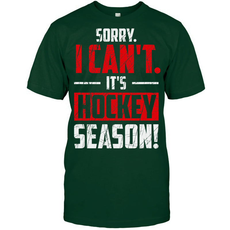ForestGreenTshirtSorryICantItsHockeySeasonGiftForIceHockeyFanIceHockeyPlayer