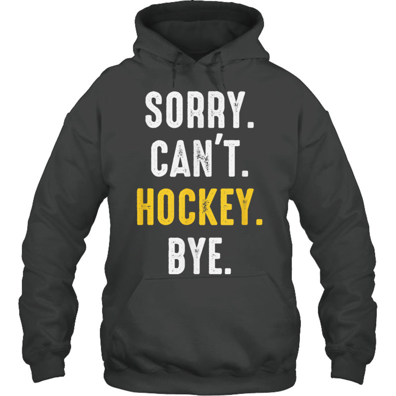 HeatherDarkGreyHoodieSorryCan_tHockeyByeMenWomenGiftForIceHockeyFanIceHockeyPlayer