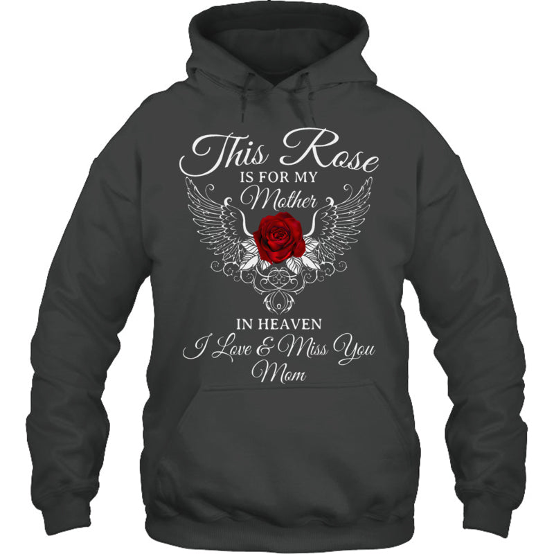 HeatherDarkGreyHoodieThisRoseIsForMyMotherInHeavenILove_MissYouMomHeavenMemorialGift