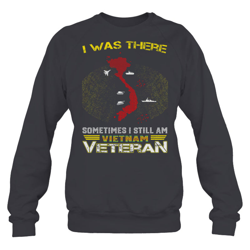 HeatherDarkGreySweatshirtIWasThereSometimesIStillAmVietnamVeteranGiftForVeteran