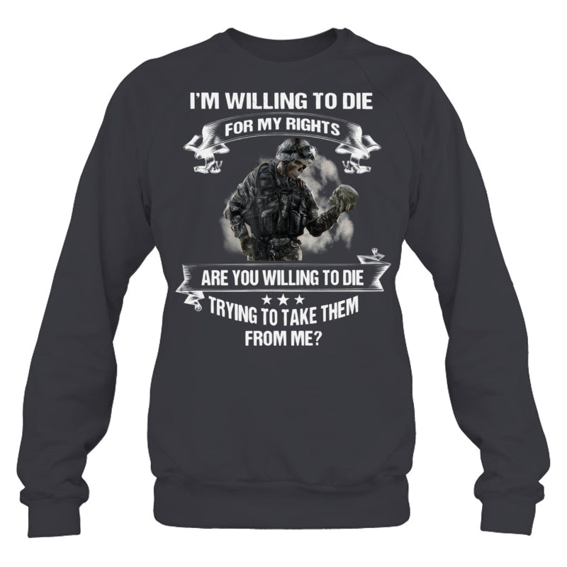 HeatherDarkGreySweatshirtImWillingToDieForMyRightGiftForVeteran