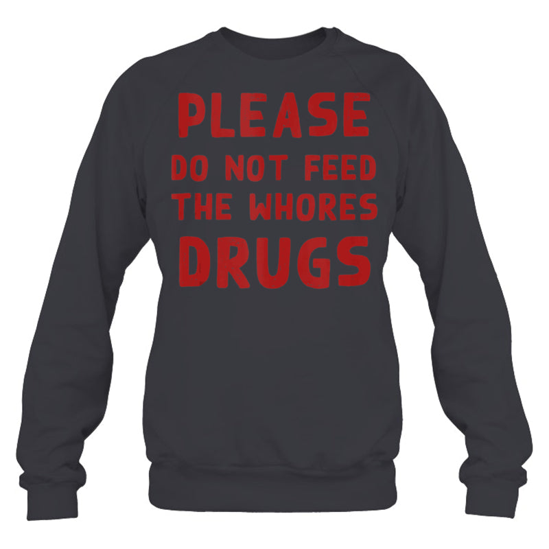 HeatherDarkGreySweatshirtPleaseDoNotFeedTheWhoresDrugsFunnyNoveltyBartenderTankTopBartenderTShirt