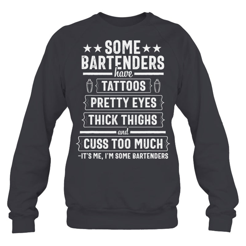 HeatherDarkGreySweatshirtSomeBartendersHaveTattoosPrettyEyesThickThighsGiftForBartender