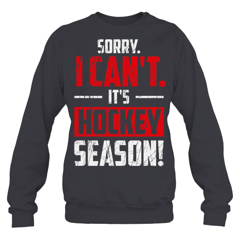 HeatherDarkGreySweatshirtSorryICantItsHockeySeasonGiftForIceHockeyFanIceHockeyPlayer