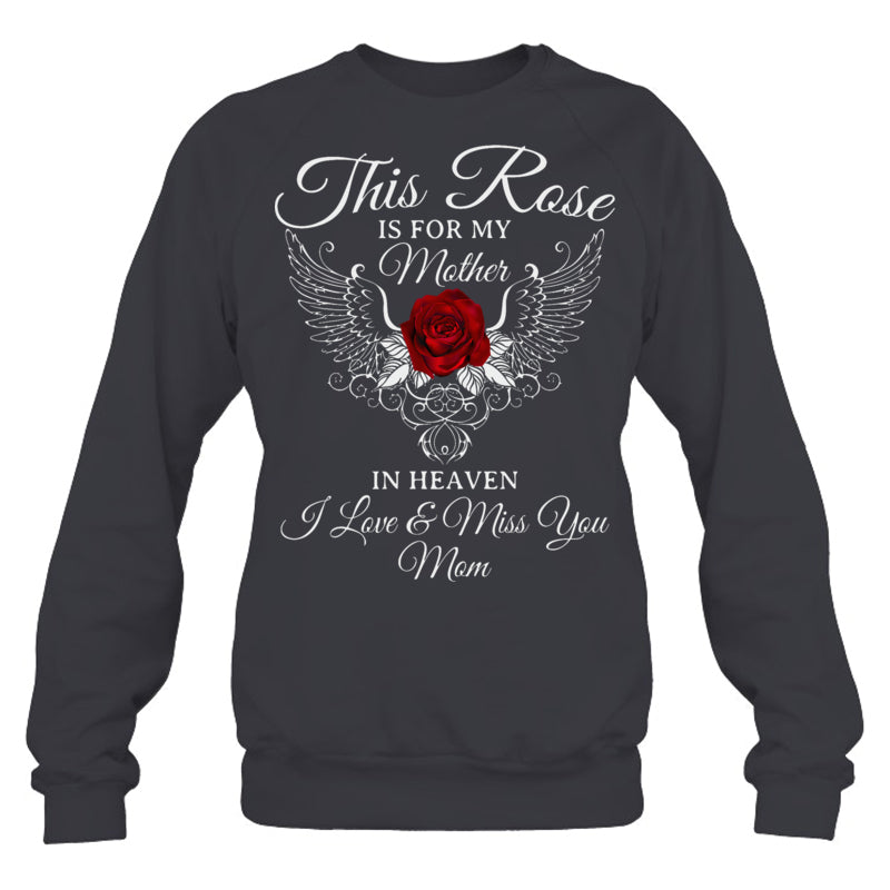 HeatherDarkGreySweatshirtThisRoseIsForMyMotherInHeavenILove_MissYouMomHeavenMemorialGift
